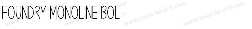 Foundry Monoline Bol字体转换